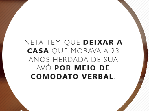 Neta tem que deixar a casa que morava a 23 anos 