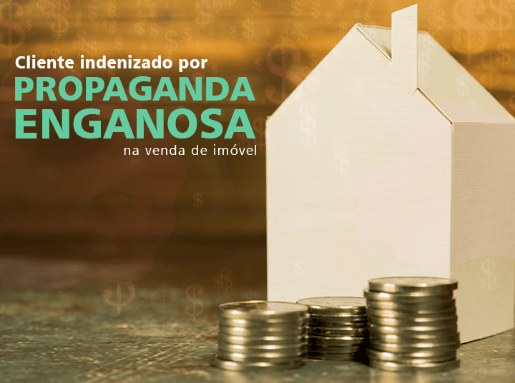 Cliente indenizado por propaganda enganosa venda de imóvel