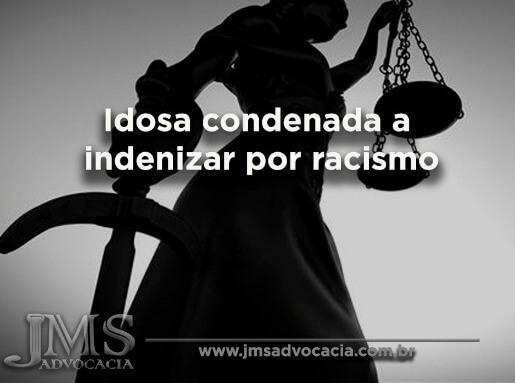 Idosa condenada a indenizar por racismo