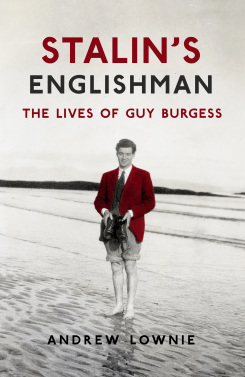 Stalin's Englishman: The Lives of Guy Burgess