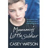 Mummy's Little Soldier:: A troubled child. An absent mum. A shocking secret.