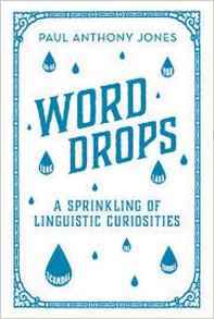 Word Drops:  A sprinkling of literary curiosities