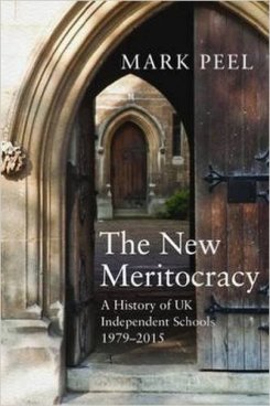 The New Meritocracy. : A History of UK Independent Schools 1979-2014