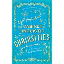 The Cabinet of Linguistic Curiosities: A Yearbook of Forgotten Words