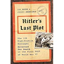 Hitler’s Last Plot : The 139 Men, Women, and Children Saved from Imminent Execution in the Final Days of the Third Reich