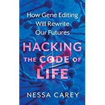 Hacking the Code of Life: How gene editing will rewrite our futures