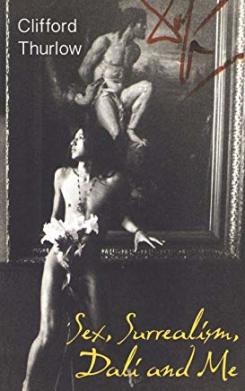 Sex, Surrealism, Dali and Me : The Memoirs of Carlos Lozano