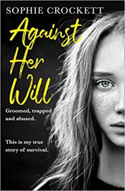 Against Her Will: : Groomed, trapped and abused.