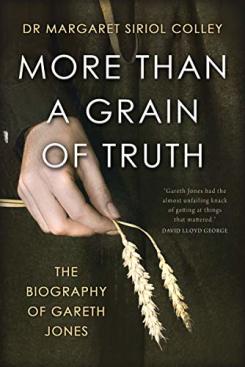 More than a Grain of Truth: The Biography of Gareth Jones