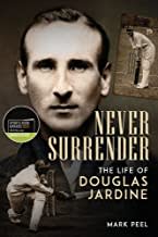 Never Surrender: : The Life of Douglas Jardine.