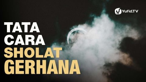 Tata Cara Sholat Gerhana Sesuai Sunnah Nabi (Lengkap) - Poster Dakwah Yufid TV Tata Cara Sholat Gerhana Sesuai Sunnah Nabi (Lengkap) - Poster Dakwah Yufid TV
