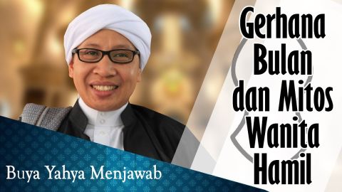 Gerhana Bulan dan Mitos Wanita Hamil - Buya Yahya Menjawab Gerhana Bulan dan Mitos Wanita Hamil - Buya Yahya Menjawab