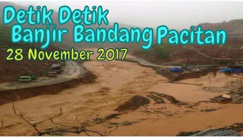 Detik Detik Banjir Bandang Pacitan (Video Amatir) | Banjir Bandang Pacitan 28 November 2017 Detik Detik Banjir Bandang Pacitan (Video Amatir) | Banjir Bandang Pacitan 28 November 2017