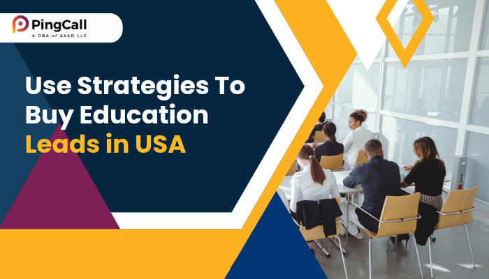 How to Use Strategies To Buy Education Leads in USA