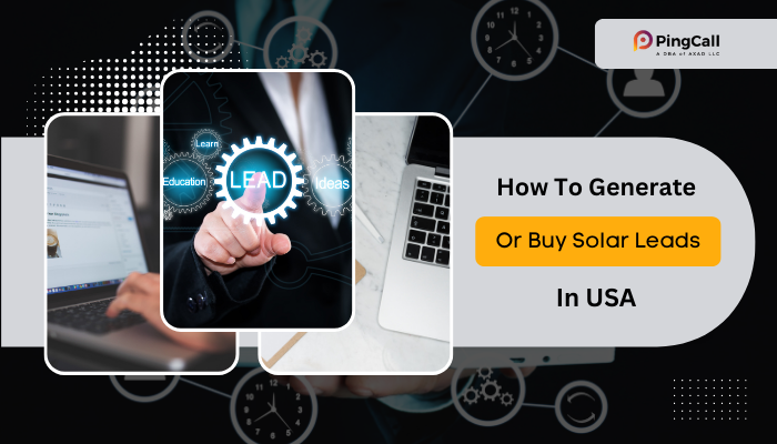 How To Generate Or Buy Solar Leads In USA That Becomes Solar Sales?