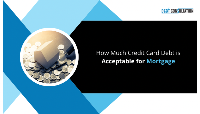 How Much Credit Card Debt is Acceptable for Mortgage