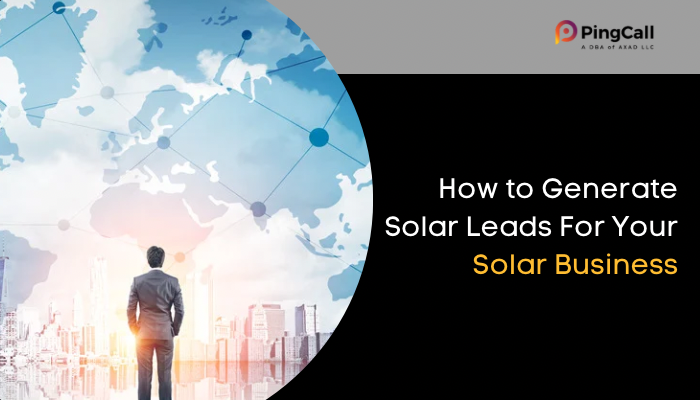 How to Generate Solar Leads For Your Solar Business