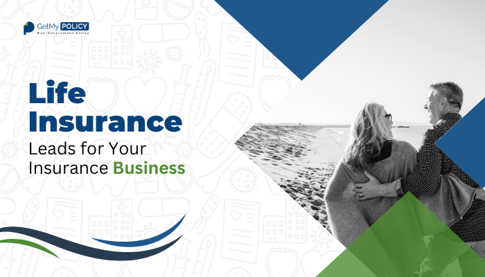 Life Insurance Leads for Your Insurance Business