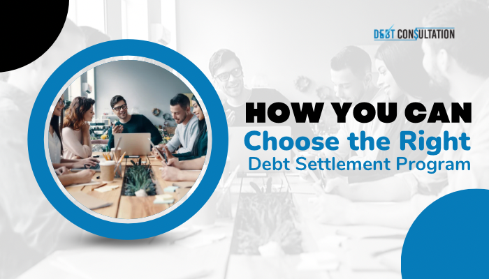 How You Can Choose the Right Debt Settlement Program