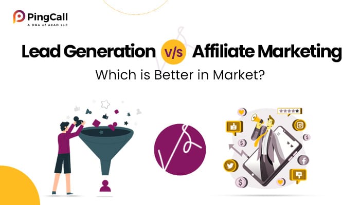 Lead Generation vs. Affiliate Marketing: Which is Better in Market?