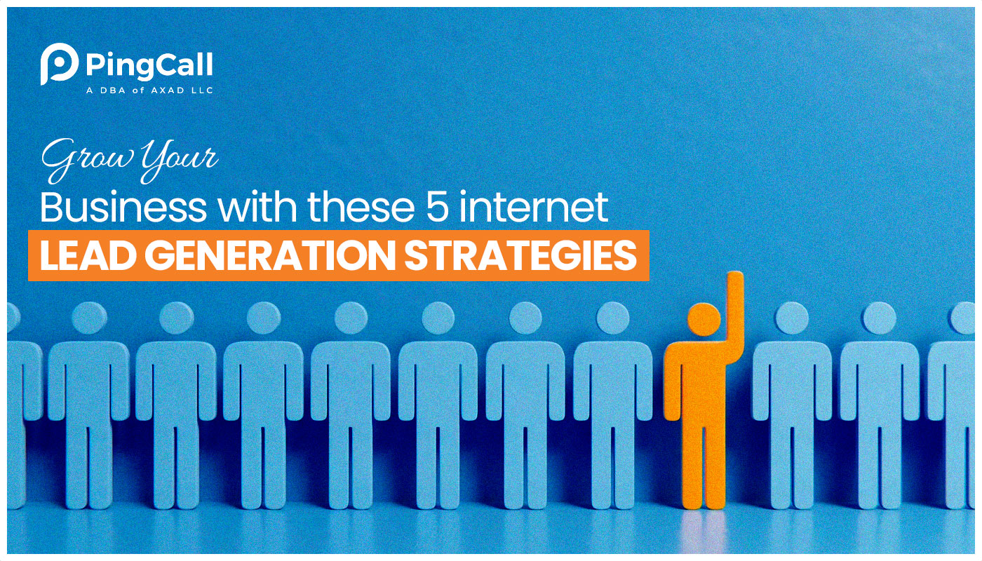 Grow Your Business With These 5 Internet Lead Generation Strategies