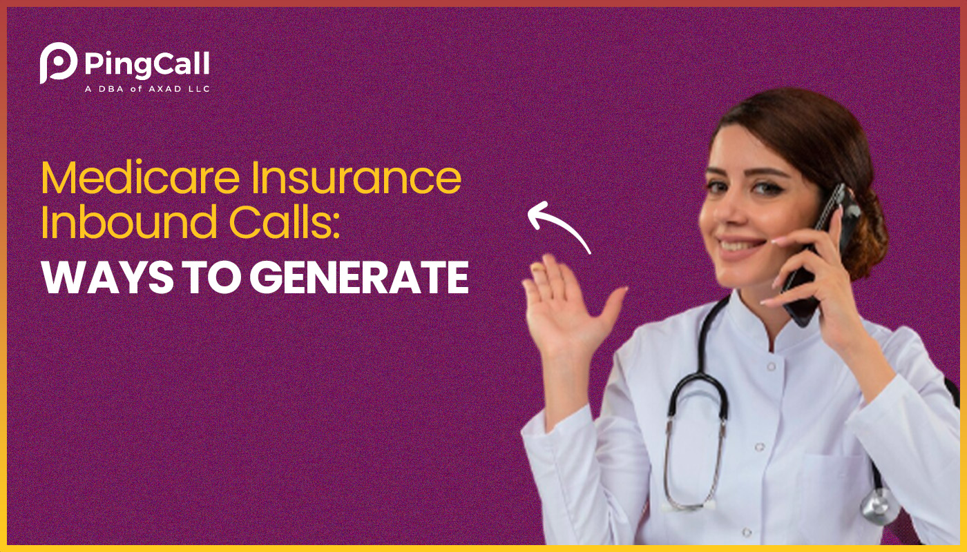 Medicare Insurance Inbound Calls: Ways to Generate best Leads
