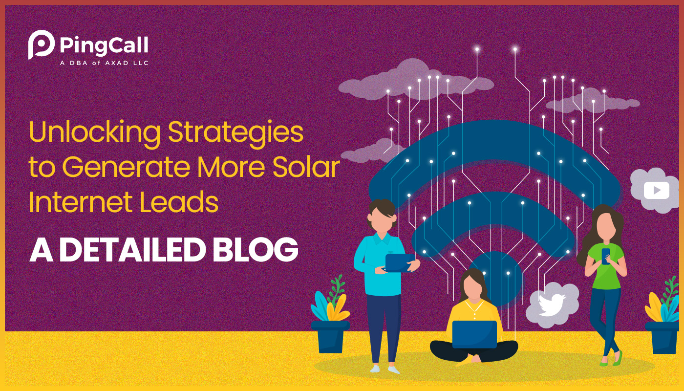 Unlocking Strategies to Generate More Solar Internet Leads: A Detailed Blog