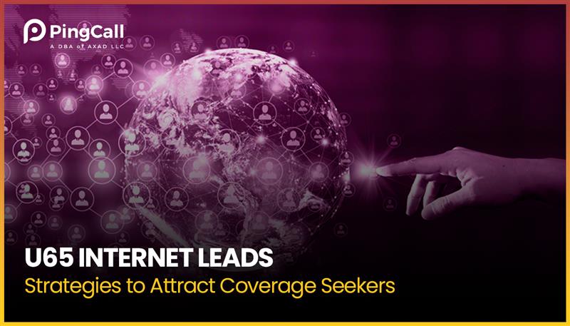 U65 Internet Leads: Strategies to Attract Coverage Seekers