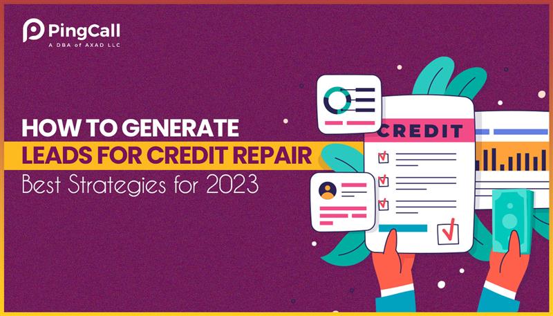 How to Generate Leads for Credit Repair: Best Strategies for 2023