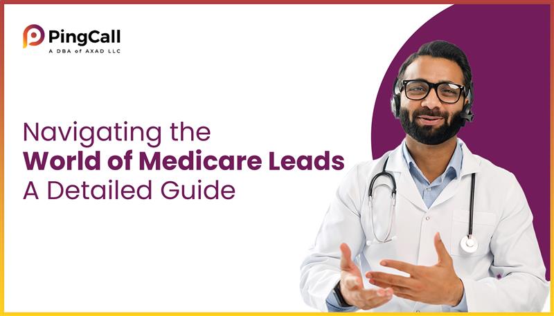 Navigating the World of Medicare Leads: A Detailed Guide