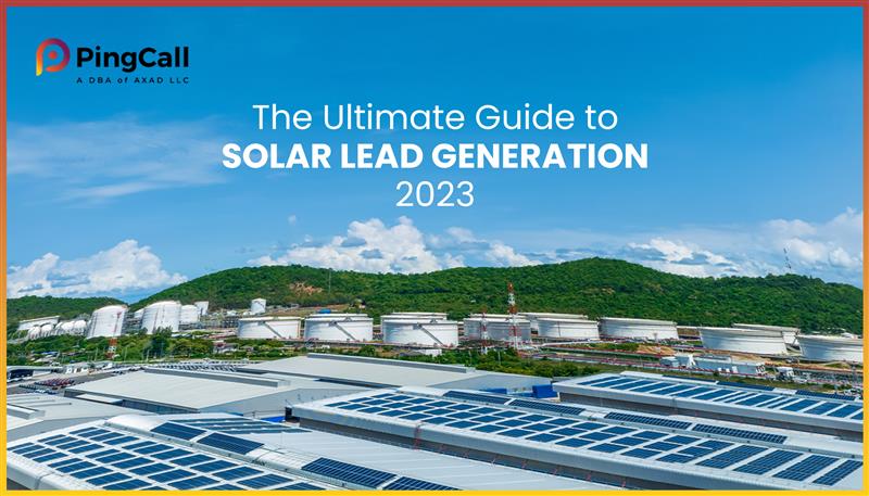 The Ultimate Guide to Solar Lead Generation in 2023 for more Business