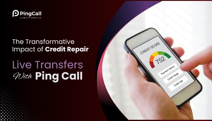 The Transformative Impact of Credit Repair Live Transfers with Ping Call