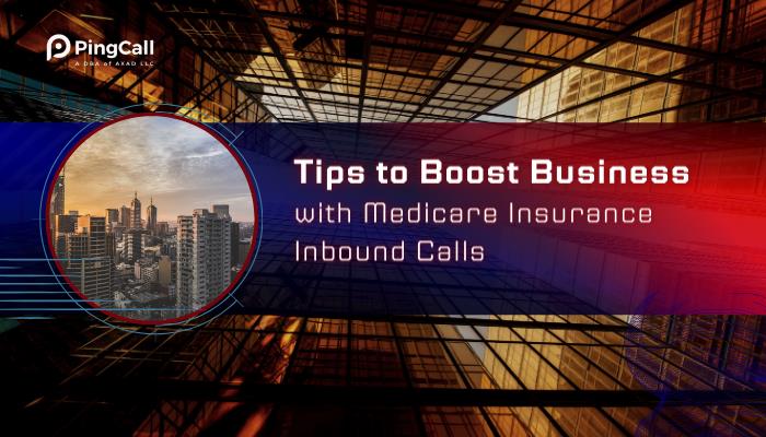 Tips to Boost Business with Medicare Insurance Inbound Calls