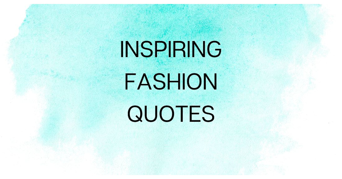 80 Fashion Quotes To Live By! – Blingvine