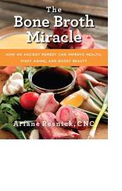 The Bone Broth Miracle by Ariane Resnick