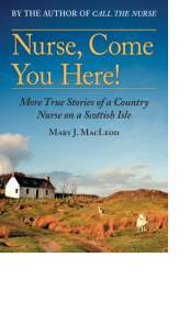 Nurse, Come You Here! by Mary J. MacLeod