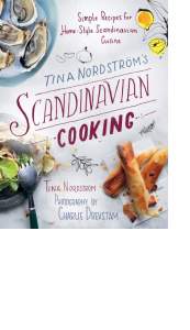 Tina Nordström’s Scandinavian Cooking by Tina Nordström