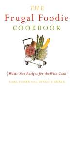 The Frugal Foodie Cookbook by Lara Starr with Lynette Shirk