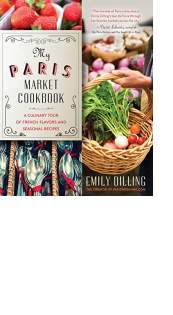 My Paris Market Cookbook by Emily Dilling