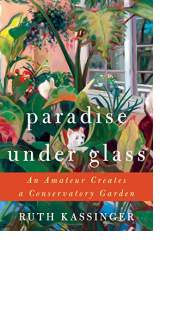 Paradise Under Glass by Ruth Kassinger