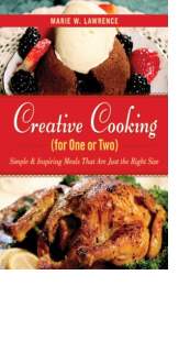 Creative Cooking (for One or Two) by Marie W. Lawrence