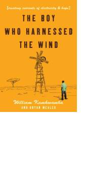 The Boy Who Harnessed the Wind by William Kamkwamba and Bryan Mealer