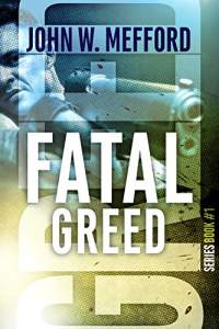 Fatal greed by john w mefford