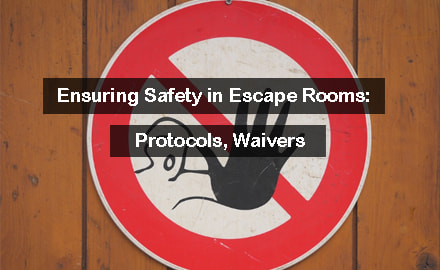 Ensuring Safety in Escape Rooms: Protocols, Waivers