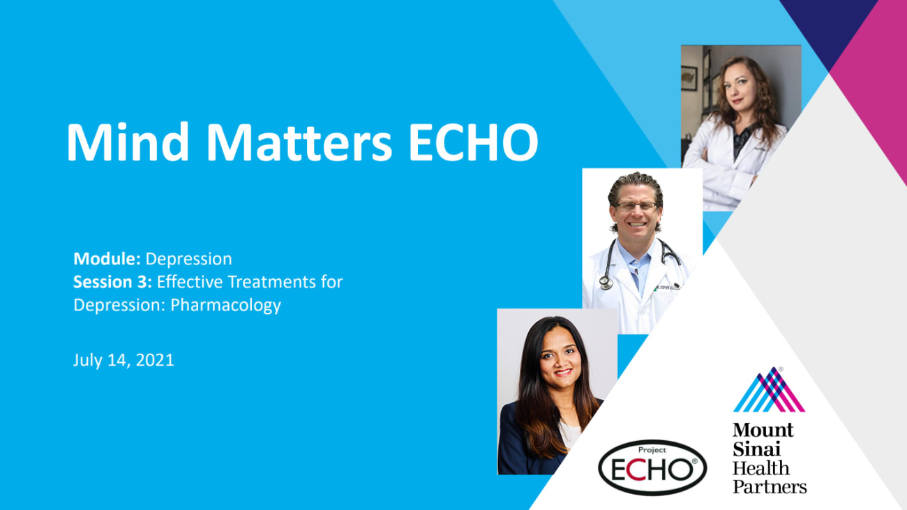 Mount Sinai Health Partners Mind Matters ECHO: Effective Treatments for Depression: Pharmacology