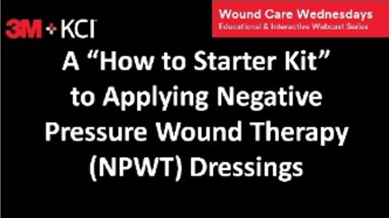 cast 2 "How to Starter Kit” to Applying Negative Pressure Wound