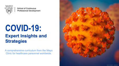 Course Overview and Introduction: Mayo Clinic COVID-19: Expert Insights and Strategies