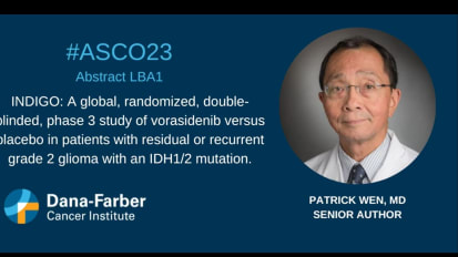 ASCO 2023: Glioma Research Presented by Patrick Wen, MD