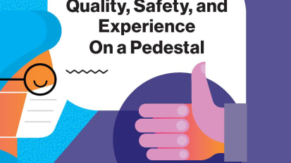Putting Quality, Safety, and Experience On a Pedestal