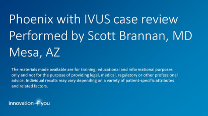 Case Review: Phoenix with IVUS: Performed by Scott Brannan M.D.